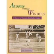 AUSSIES VERSUS WINDIES: A HISTORY OF AUSTRALIA - WEST INDIES CRICKET