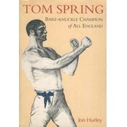 TOM SPRING - BARE-KNUCKLE CHAMPION OF ALL ENGLAND