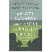 ARLOTT, SWANTON AND THE SOUL OF ENGLISH CRICKET