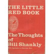 THE LITTLE RED BOOK: THE THOUGHTS OF BILL SHANKLY (WITH APOLOGIES TO CHAIRMAN MAO)