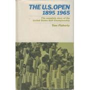 THE U.S.OPEN (1895-1965) - THE COMPLETE STORY OF THE UNITED STATES CHAMPIONSHIP OF GOLF (MULTI SIGNED)