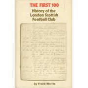 THE FIRST 100: A HISTORY OF THE LONDON SCOTTISH FOOTBALL CLUB