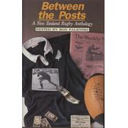 BETWEEN THE POSTS - A NEW ZEALAND RUGBY ANTHOLOGY