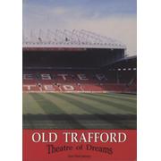 OLD TRAFFORD - THEATRE OF DREAMS