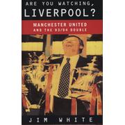 ARE YOU WATCHING LIVERPOOL? - MANCHESTER UNITED AND THE 1993/94 DOUBLE