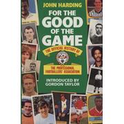 FOR THE GOOD OF THE GAME - THE OFFICIAL HISTORY OF THE PROFESSIONAL FOOTBALLERS