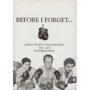 BEFORE I FORGET... - GREAT FIGHTS AND FIGHTERS 1939-1959