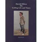 HAROLD HILTON: HIS GOLFING LIFE AND TIMES