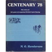 CENTENARY 78: THE STORY OF 100 YEARS OF ORGANISED BRITISH CYCLE RACING
