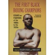 THE FIRST BLACK BOXING CHAMPIONS - ESSAYS ON FIGHTERS OF THE 1800S TO THE 1920S