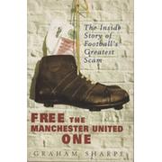 FREE THE MANCHESTER UNITED ONE - THE INSIDE STORY OF FOOTBALL