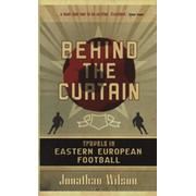 BEHIND THE CURTAIN - TRAVELS IN EASTERN EUROPEAN FOOTBALL