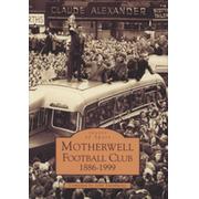 IMAGES OF SPORT - MOTHERWELL FOOTBALL CLUB, 1886-1999