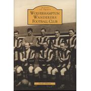 IMAGES OF SPORT - WOLVERHAMPTON WANDERERS FOOTBALL CLUB