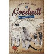 AMBASSADORS OF GOODWILL - MCC TOURS 1946/47-1970/71