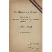 THE MAKING OF A CENTURY - THE STORY OF COVENTRY AND NORTH WARWICKSHIRE CRICKET CLUB 1851-1951