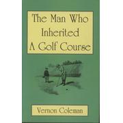 THE MAN WHO INHERITED A GOLF COURSE