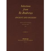SELECTIONS FROM ST ANDREWS ANCIENT AND MODERN