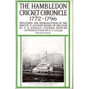 THE HAMBLEDON CRICKET CHRONICLE 1772-1796: INCLUDING THE REPRODUCTION OF THE MINUTE AND ACCOUNT BOOKS OF THE CLUB