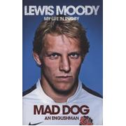 MAD DOG AN ENGLISHMAN - LEWIS MOODY, MY LIFE IN RUGBY