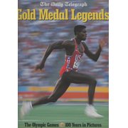 THE DAILY TELEGRAPH GOLD MEDAL LEGENDS - THE OLYMPIC GAMES 100 YEARS IN PICTURES