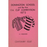 DONINGTON SCHOOL AND THE FIRST F.A. CUP COMPETITION 1872 - CENTENARY ISSUE