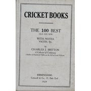 CRICKET BOOKS: THE 100 BEST (OLD AND NEW), WITH NOTES, VALUES, ETC.