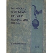 TOTTENHAM HOTSPUR FOOTBALL CLUB: ITS BIRTH AND PROGRESS 1882-1946