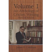 AN ANTHOLOGY OF CRICKET WRITING VOLUME 1 - NOTES & ARTICLES