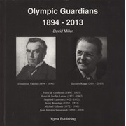 OLYMPIC GUARDIANS 1894-2013 - THE EIGHT PRESIDENTS OF THE INTERNATIONAL OLYMPIC COMMITTEE