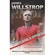 SHOT AND A GHOST - A YEAR IN THE BRUTAL WORLD OF PROFESSIONAL SQUASH