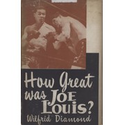 HOW GREAT WAS JOE LOUIS?