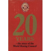 20 YEARS - THE STORY OF THE WORLD BOXING COUNCIL (FRANK KEATING