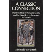 A CLASSIC CONNECTION - THE FRIENDSHIP OF THE EARL OF DERBY AND THE HON. GEORGE LAMBTON 1893-1945