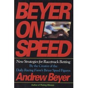 BEYER ON SPEED - NEW STRATEGIES FOR RACETRACK BETTING