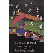 TANTI AT DE OVAL - SELECTED WORKS OF PAUL KEENS-DOUGLAS
