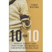 10 FOR 10 - HEDLEY VERITY AND THE STORY OF CRICKET
