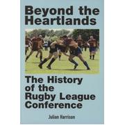 BEYOND THE HEARTLANDS - THE HISTORY  OF THE RUGBY LEAGUE CONFERENCE