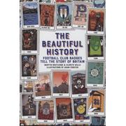 THE BEAUTIFUL HISTORY - FOOTBALL CLUB BADGES TELL THE STORY OF BRITAIN