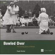 BOWLED OVER - THE BOWLING GREENS OF BRITAIN