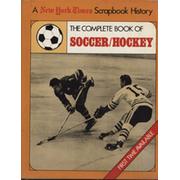 THE COMPLETE BOOK OF SOCCER / HOCKEY - A NEW YORK TIMES SCRAPBOOK HISTORY