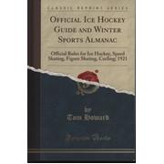 OFFICIAL ICE HOCKEY GUIDE AND WINTER SPORTS ALMANAC (FACSIMILE OF 1921 ORIGINAL)