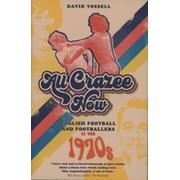 ALL CRAZEE NOW - ENGLISH FOOTBALL AND FOOTBALLERS IN THE 1970S