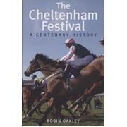 THE CHELTENHAM FESTIVAL - A CENTENARY HISTORY