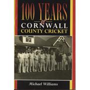 100 YEARS OF CORNWALL COUNTY CRICKET