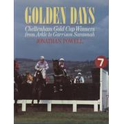 GOLDEN DAYS - CHELTENHAM GOLD CUP WINNERS FROM ARKLE TO GARRISON SAVANNAH