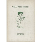 WELL, WELL, WELLS! AN AUTOBIOGRAPHY OF B.D. WELLS