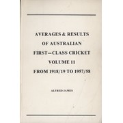 AVERAGES & RESULTS OF AUSTRALIAN FIRST-CLASS CRICKET VOLUME II - FROM 1918/19 TO 1957/58