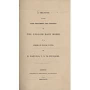A TREATISE ON THE CARE, TREATMENT, AND TRAINING OF THE ENGLISH RACE HORSE (VOLUME I)