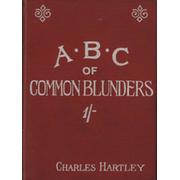 THE A.B.C. OF COMMON BLUNDERS IN SPEAKING AND WRITING - CORRECTED AND EXPLAINED